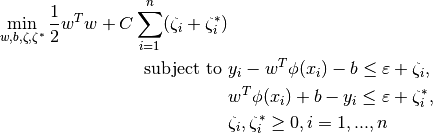 \min_ {w, b, \zeta, \zeta^*} \frac{1}{2} w^T w + C \sum_{i=1}^{n} (\zeta_i + \zeta_i^*)\textrm {subject to } & y_i - w^T \phi (x_i) - b \leq \varepsilon + \zeta_i,\\& w^T \phi (x_i) + b - y_i \leq \varepsilon + \zeta_i^*,\\& \zeta_i, \zeta_i^* \geq 0, i=1, ..., n