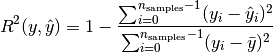 R^2(y, \hat{y}) = 1 - \frac{\sum_{i=0}^{n_{\text{samples}} - 1} (y_i - \hat{y}_i)^2}{\sum_{i=0}^{n_\text{samples} - 1} (y_i - \bar{y})^2}