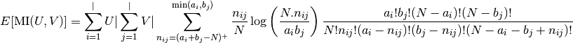 E[\text{MI}(U,V)]=\sum_{i=1}^|U| \sum_{j=1}^|V| \sum_{n_{ij}=(a_i+b_j-N)^+}^{\min(a_i, b_j)} \frac{n_{ij}}{N}\log \left( \frac{ N.n_{ij}}{a_i b_j}\right)\frac{a_i!b_j!(N-a_i)!(N-b_j)!}{N!n_{ij}!(a_i-n_{ij})!(b_j-n_{ij})!(N-a_i-b_j+n_{ij})!}