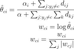 \begin{align}\begin{aligned}\hat{\theta}_{ci} = \frac{\alpha_i + \sum_{j:y_j \neq c} d_{ij}}{\alpha + \sum_{j:y_j \neq c} \sum_{k} d_{kj}}\\w_{ci} = \log \hat{\theta}_{ci}\\w_{ci} = \frac{w_{ci}}{\sum_{j} |w_{cj}|}\end{aligned}\end{align}